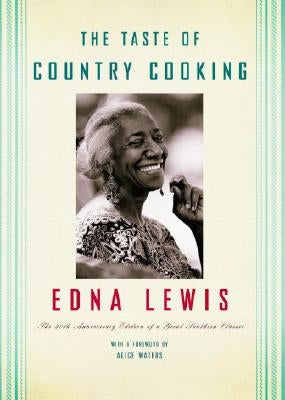 The Taste of Country Cooking: The 30th Anniversary Edition of a Great Southern Classic Cookbook by Lewis, Edna