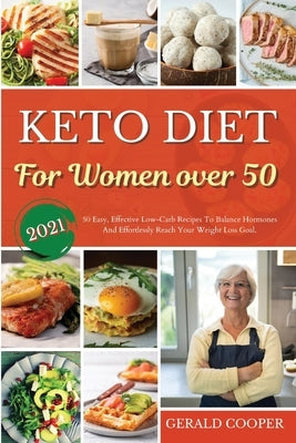 Keto Diet Cookbook for Women Over 50: 50 Easy, Effective Low-Carb Recipes To Balance Hormones And Effortlessly Reach Your Weight Loss Goal. by Cooper, Gerald