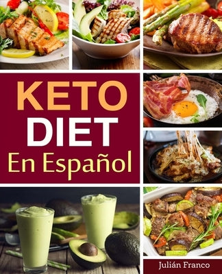 Keto Diet En Español: Keto Diet Cookbook for Quick & Easy Keto recipes by Franco, Julián