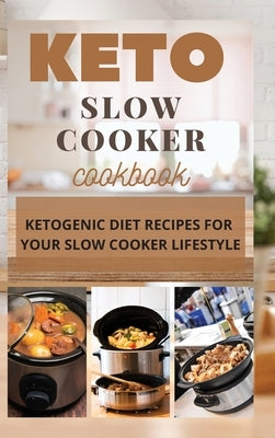 Keto Slow Cooker Cookbook: Ketogenic Diet Recipes for Your Slow Cooker Lifestyle by Griffoth, Iris