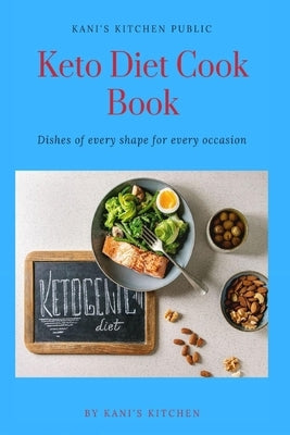 Keto Diet Cookbook: Keto diet for beginner make easy for keto life: Keto answer by Kani