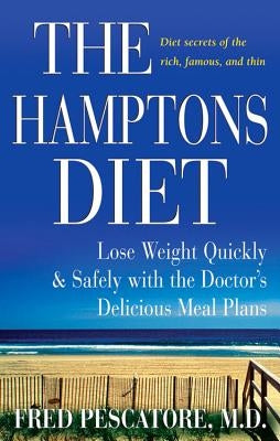 The Hamptons Diet: Lose Weight Quickly and Safely with the Doctor&