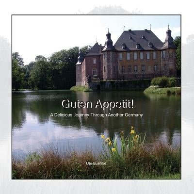 Guten Appetit!: A Delicious Journey through another Germany by Buehler, Ute