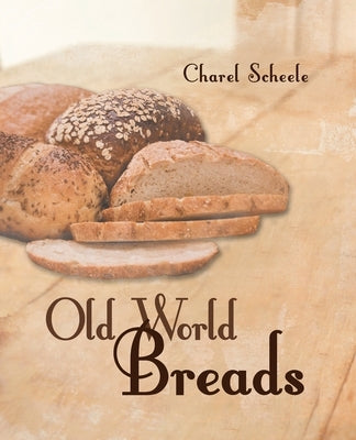 Old World Breads by Scheele, Charel