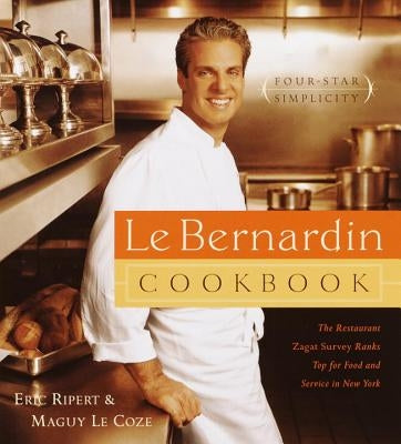 Le Bernardin Cookbook: Four-Star Simplicity by Ripert, Eric