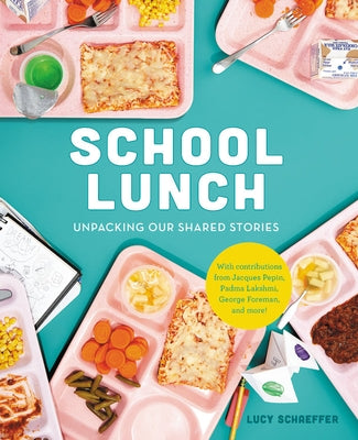 School Lunch: Unpacking Our Shared Stories by Schaeffer, Lucy