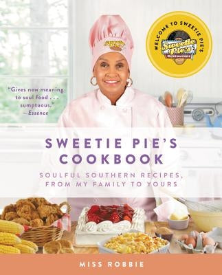 Sweetie Pie's Cookbook: Soulful Southern Recipes, from My Family to Yours by Montgomery, Robbie