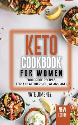 Ketogenic Cookbook for Women: Foolproof Recipes for a Healthier You, at Any Age! by Jimenez, Nate