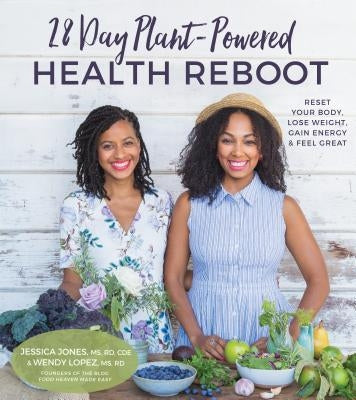 28-Day Plant-Powered Health Reboot: Reset Your Body, Lose Weight, Gain Energy & Feel Great by Jones, Jessica