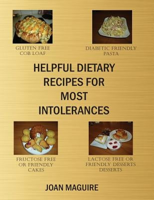 Helpful Dietary Recipes For Most Intolerances by Maguire, Joan Patricia
