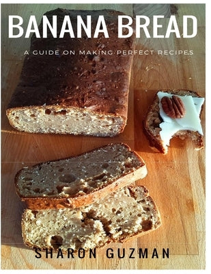 Banana Bread Recipe: 50 Delicious of Banana Bread by Guzman, Sharon