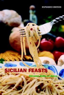Sicilian Feasts, Expanded Edition by La Marca, Giovanna