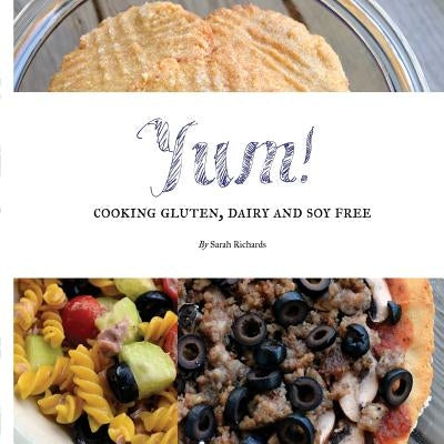 Yum!: Cooking Gluten, Dairy and Soy Free. by Richards, Sarah