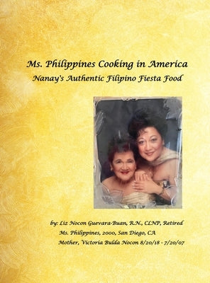 Ms. Philippines Cooking in America Nanay's Authentic Filipino Fiesta Food by Guevara-Buan Clnp Ret, Elizabeth