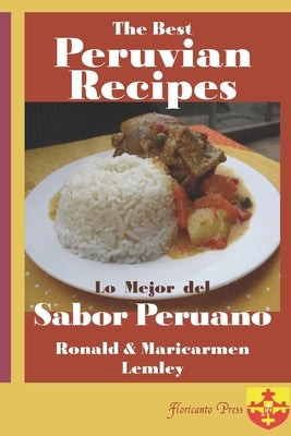 The Best Peruvian Recipes. Lo Mejor Del Sabor Peruano by Lemley, Maricarmen