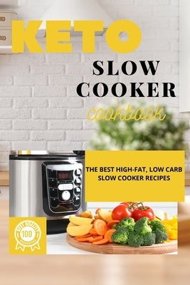 Keto Slow Cooker Cookbook: The Best High-Fat, Low Carb Slow Cooker Recipes by Griffoth, Iris