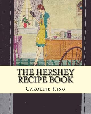 The Hershey Recipe Book by Vintage Home Arts Reprint, A.