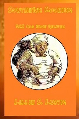 Southern Cookbook 322 Old Dixie Recipes by Lustig, Lillie S.