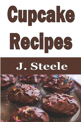 Cupcake Recipes by Steele, J.