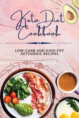 Keto Diet Cookbook: Low-carb and high-fat ketogenic recipes by Miller, Amanda