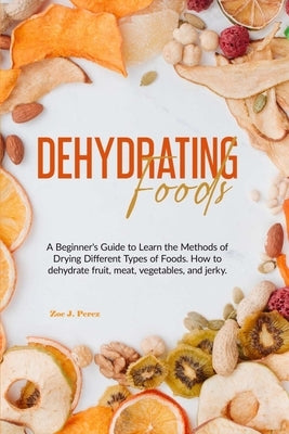 Dehydrating Foods: A Beginner&