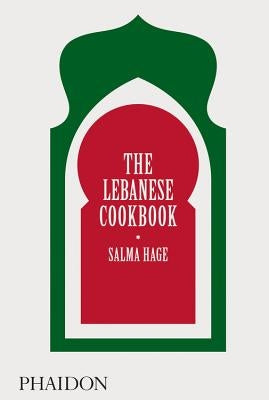 The Lebanese Cookbook by Hage, Salma