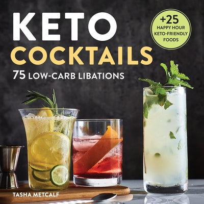 Keto Cocktails: Keto Diet Cookbook Cocktails by Metcalf, Tasha