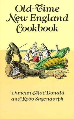 Old-Time New England Cookbook by MacDonald, Duncan