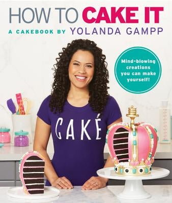 How to Cake It: A Cakebook by Gampp, Yolanda
