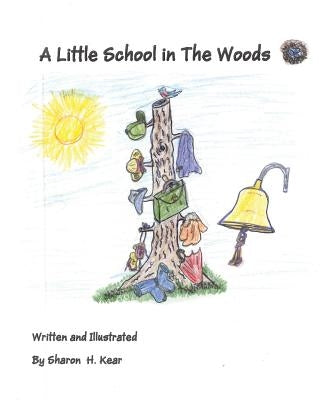 A Little School in the Woods by Kear, Sharon H.
