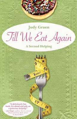 Till We Eat Again: A Second Helping by Gruen, Judy