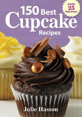 150 Best Cupcake Recipes by Hasson, Julie