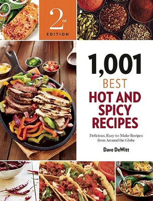 1,001 Best Hot and Spicy Recipes: Delicious, Easy-To-Make Recipes from Around the Globe by DeWitt, Dave