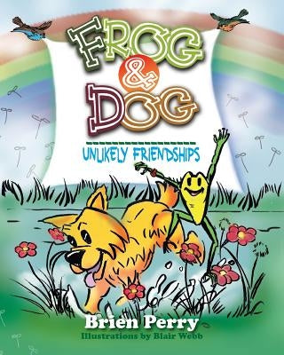 Frog & Dog: Unlikely Friendships by Perry, Brien