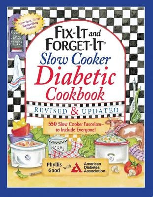 Fix-It and Forget-It Slow Cooker Diabetic Cookbook: 550 Slow Cooker Favorites--To Include Everyone by Good, Phyllis