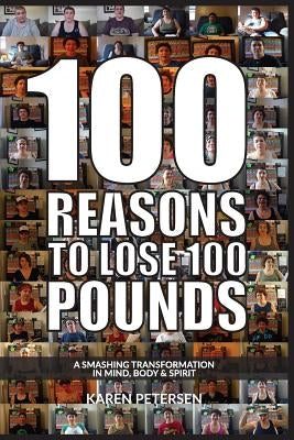 100 Reasons To Lose 100 Pounds: A Smashing Transformation in Mind, Body and Spirit by Burritt, Max