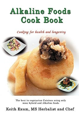 Alkaline Foods Cookbook by Exum, Keith