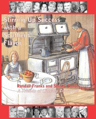 Stirring Up Success with a Southern Flavor: A Friends of Literacy Cookbook by Smith, Shirley
