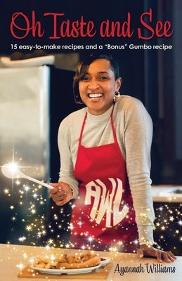 Oh Taste and See: Cookbook by Williams, Ayannah