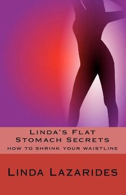 Linda's Flat Stomach Secrets by Lazarides, Linda