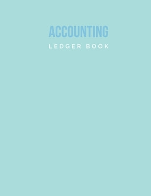 Accounting Ledger Book: Small Business Cash Logbook for Income & Expense, Cashflow Bookkeeping, 8.5 x 11 inch, Teal Pastel by Budget Log Journal