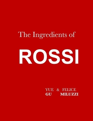 The Ingredients of Rossi Paperback: Italian Cuisine: Tradition in Evolution by Gu, Yue