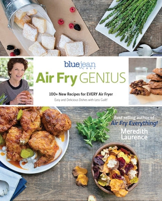 Air Fry Genius: 100+ New Recipes for Every Air Fryer by Laurence, Meredith