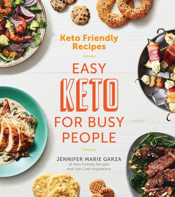 Keto Friendly Recipes: Easy Keto for Busy People by Garza, Jennifer Marie