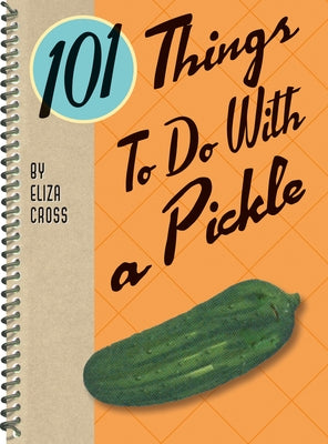 101 Things to Do with a Pickle Rerelease by Cross, Eliza