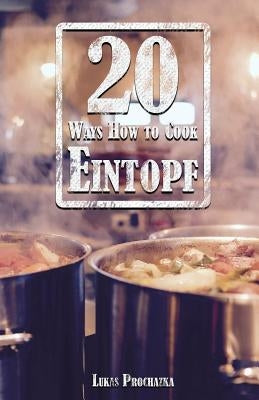 20 Ways How to Cook Eintopf by Prochazka, Lukas