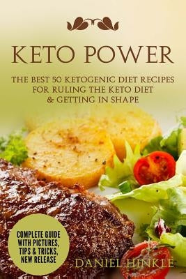 Keto Power: The Best 51 Ketogenic Diet Recipes For Ruling The Keto Diet & Getting in Shape by Delgado, Marvin