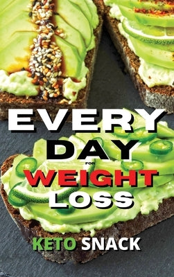 Every Day Keto Snack for Weight Loss: Fat Burning And Energy Boosting Ketogenic Recipes For Breakfast And Snacks by Royal Keto