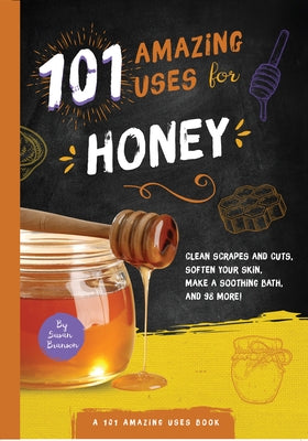 101 Amazing Uses for Honey, 7 by Branson, Susan