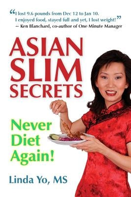 Asian Slim Secrets: Never Diet Again! by Yo, Linda